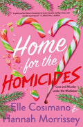 Home for the Homicides: A Holly & Mark Mystery (Holly & Mark Mystery #1) by Elle Cosimano and Hannah Morrisey