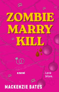 Zombie Marry Kill (Apocalyptic Love #1) by Mackenzie Bates