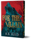 For the Villain (Deluxe Edition) (Hunt the Red Hood #2) by B. B. Reid