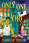 Only One for the Orc: A Cozy Fantasy Romance By Isabelle Taylor
